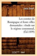 Les Comtes de Bourgogne Et Leurs Villes Domaniales