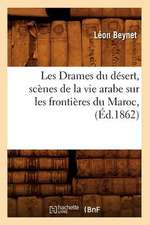 Les Drames Du Desert, Scenes de La Vie Arabe Sur Les Frontieres Du Maroc, (Ed.1862)