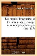 Les Mondes Imaginaires Et Les Mondes Reels: Voyage Astronomique Pittoresque (Ed.1865)