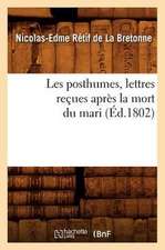 Les Posthumes, Lettres Recues Apres La Mort Du Mari (Ed.1802)