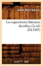 Les Supercheries Litteraires Devoilees, (2e Ed) (Ed.1865)