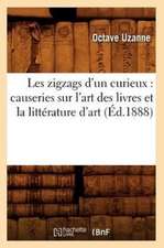 Les Zigzags D'Un Curieux: Causeries Sur L'Art Des Livres Et La Litterature D'Art (Ed.1888)