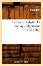 Lettres de Kabylie. La Politique Algerienne (Ed.1885)