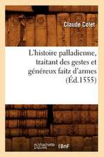 L'Histoire Palladienne, Traitant Des Gestes Et Genereux Faitz D'Armes (Ed.1555)