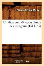 L'Indicateur Fidele, Ou Guide Des Voyageurs, (Ed.1765)