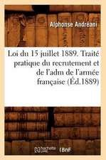 Loi Du 15 Juillet 1889. Traite Pratique Du Recrutement Et de L'Adm de L'Armee Francaise (Ed.1889)