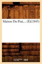 Maison Du Prat, ... (Ed.1843): Notice Historique Et Genealogique (Ed.1874)