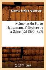 Memoires Du Baron Haussmann. Prefecture de La Seine