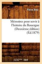 Memoires Pour Servir A L'Histoire Du Rouergue (Deuxieme Edition)