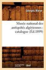 Musee National Des Antiquites Algeriennes: Catalogue (Ed.1899)