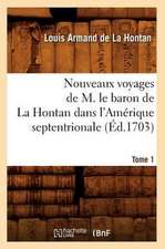 Nouveaux Voyages de M. Le Baron de La Hontan Dans L'Amerique Septentrionale. Tome 1 (Ed.1703)