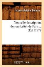 Nouvelle Description Des Curiosites de Paris... (Ed.1787): Guide de L'Amateur Des Livres Armories. Tome 1 (Ed.1890)