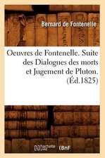 Oeuvres de Fontenelle. Suite Des Dialogues Des Morts Et Jugement de Pluton. (Ed.1825)