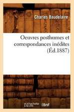 Oeuvres Posthumes Et Correspondances Inedites (Ed.1887)