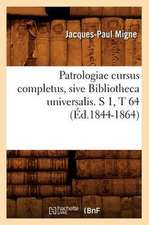 Patrologiae Cursus Completus, Sive Bibliotheca Universalis. S 1, T 64 (Ed.1844-1864)