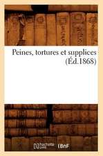 Peines, Tortures Et Supplices (Ed.1868)