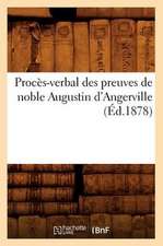 Proces-Verbal Des Preuves de Noble Augustin D'Angerville (Ed.1878)