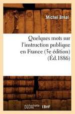 Quelques Mots Sur L'Instruction Publique En France (5e Edition) (Ed.1886)