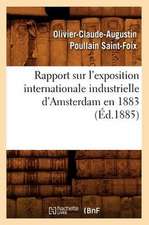 Rapport Sur L'Exposition Internationale Industrielle D'Amsterdam En 1883 (Ed.1885)