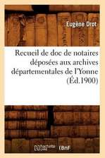 Recueil de Doc de Notaires Deposees Aux Archives Departementales de L'Yonne (Ed.1900)