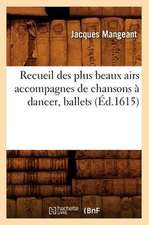 Recueil Des Plus Beaux Airs Accompagnes de Chansons a Dancer, Ballets, (Ed.1615)