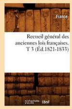 Recueil General Des Anciennes Lois Francaises. T 3 (Ed.1821-1833)