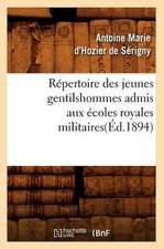 Repertoire Des Jeunes Gentilshommes Admis Aux Ecoles Royales Militaires(ed.1894)