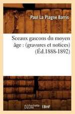 Sceaux Gascons Du Moyen Age: (Gravures Et Notices) (Ed.1888-1892)