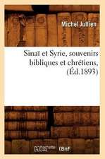 Sinai Et Syrie, Souvenirs Bibliques Et Chretiens, (Ed.1893)