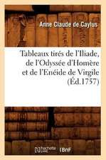 Tableaux Tires de L'Iliade, de L'Odyssee D'Homere Et de L'Eneide de Virgile (Ed.1757)