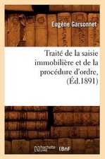 Traite de La Saisie Immobiliere Et de La Procedure D'Ordre, (Ed.1891)