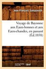 Voyage de Bayonne Aux Eaux-Bonnes Et Aux Eaux-Chaudes, En Passant (Ed.1858)