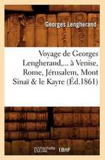 Voyage de Georges Lengherand, ... a Venise, Rome, Jerusalem, Mont Sinai & Le Kayre (Ed.1861)