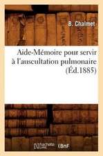 Aide-Memoire Pour Servir A L'Auscultation Pulmonaire (Ed.1885)