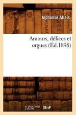 Amours, Delices Et Orgues