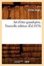 Art D'Etre Grand-Pere. Nouvelle Edition (Ed.1878)