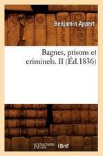 Bagnes, Prisons Et Criminels. II