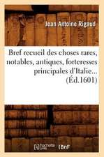 Bref Recueil Des Choses Rares, Notables, Antiques, Forteresses Principales D'Italie... (Ed.1601): Roman Anglais.... Tome 1er (Ed.1896)