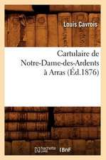 Cartulaire de Notre-Dame-Des-Ardents a Arras (Ed.1876)