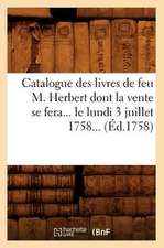 Catalogue Des Livres de Feu M. Herbert Dont La Vente Se Fera... Le Lundi 3 Juillet 1758... (Ed.1758): Albert Durer (Ed.1881)