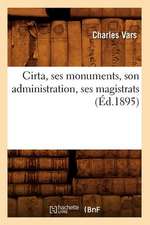 Cirta, Ses Monuments, Son Administration, Ses Magistrats (Ed.1895)