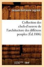 Collection Des Chefs-D'Oeuvre de L'Architecture Des Differens Peuples (Ed.1806)