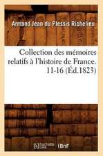 Collection Des Memoires Relatifs A L'Histoire de France. 11-16 (Ed.1823)