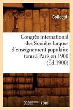 Congres International Des Societes Laiques D'Enseignement Populaire Tenu a Paris En 1900 (Ed.1900)