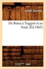 de Batna a Tuggurt Et Au Souf, (Ed.1865)