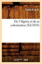 de L'Algerie Et de Sa Colonisation; (Ed.1834)