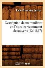 Description de Mammiferes Et D'Oiseaux Recemment Decouverts (Ed.1847)