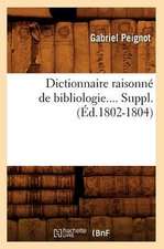 Dictionnaire Raisonne de Bibliologie.... Suppl. (Ed.1802-1804)