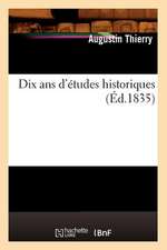 Dix ANS D'Etudes Historiques (Ed.1835)