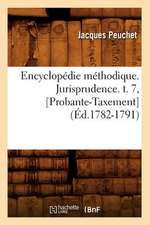 Encyclopedie Methodique. Jurisprudence. T. 7, [Probante-Taxement] (Ed.1782-1791)